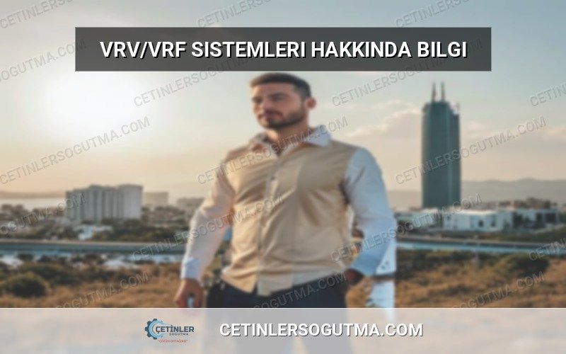 VRV/VRF sistemleri hakkında bilgi