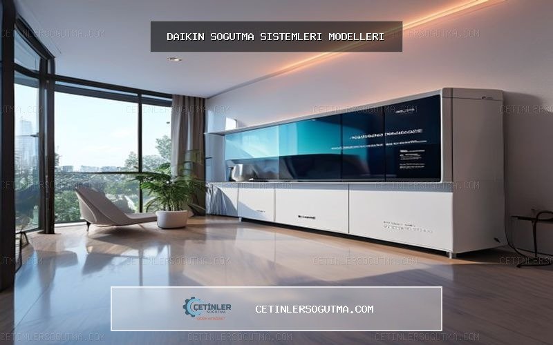Daikin sogutma sistemleri modelleri